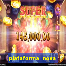 plataforma nova lançada hoje de 10 reais